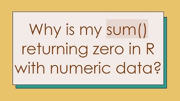Why is my sum() returning zero in R with numeric data?