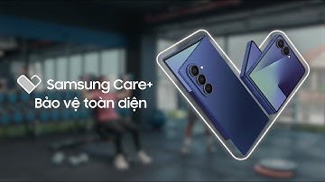 Samsung Care+: Bảo vệ toàn diện thiết bị của bạn | Samsung