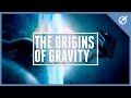 The Origins Of Gravity | Astronomic
