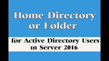 How to Configure Home Folder for Active Directory Users in Server 2016