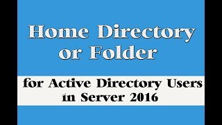 How to Configure Home Folder for Active Directory Users in Server 2016