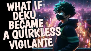 What If Deku Became A Quirkless Vigilante | Movie