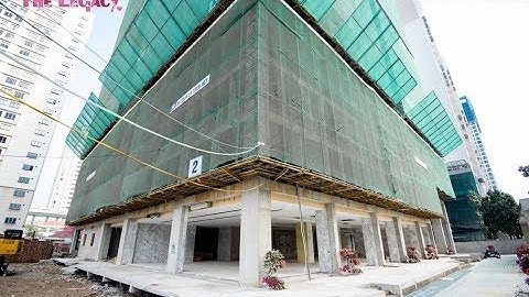 Tiến độ thi công dự án chung cư The Legacy 106 Ngụy Như Kom Tum 3/2019