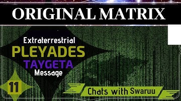 Original Matrix: Extraterrestrial Pleiadian Message (Swaruu of Erra, Taygeta)