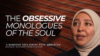 Ep 13 | The Obsessive Monologues of the Soul | Maristan Ramadan 2024 Series