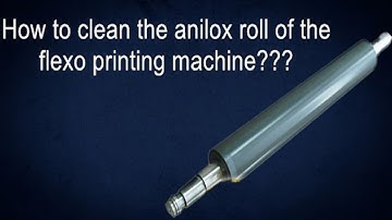 How to Clean the Anilox Roll on a Flexo Printing Machine, Easy!