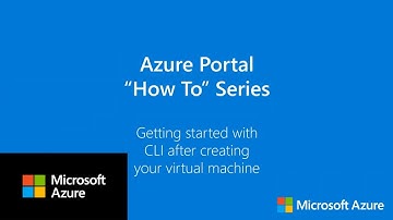 Getting Started with CLI after creating your virtual machine | Azure Portal Series