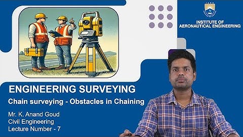 Chain Surveying   Obstacles in Chaining by Mr. K Anand Goud