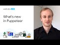 What’s new in Puppeteer