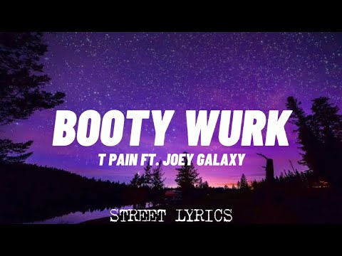 Booty Wurk T Pain FT Joey Galaxy LYRICS 