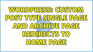 Wordpress: Custom Post Type Single Page and Archive Page redirects to Home Page