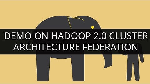 Demo On Hadoop 2.0 Cluster Architecture Federation | Edureka