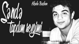 Akula Ruslan - Sende Tapdim Sevgimi Resimi