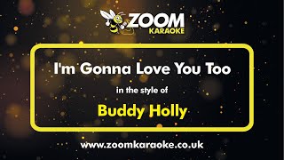 Buddy Holly - Im Gonna Love You Too - Karaoke Version From Zoom Karaoke