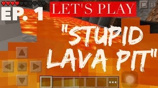 Let&#39;s Play Minecraft PE Ep. 1 &quot;Stupid Lava Pit&quot;