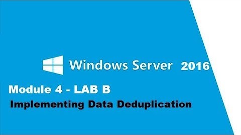 MCSA 2016 - Module 4: Implementing Data Deduplication  (Lab B)