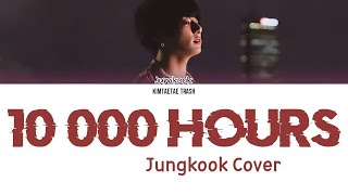 [FULL VER.] BTS JUNGKOOK - '10000 HOURS' (Cover) Lyrics [Color Coded]