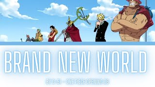 One Piece Opening 06 Lyrics Kanji/Romaji/EN/ID [D-51 ~ Brand New World][Full Song]