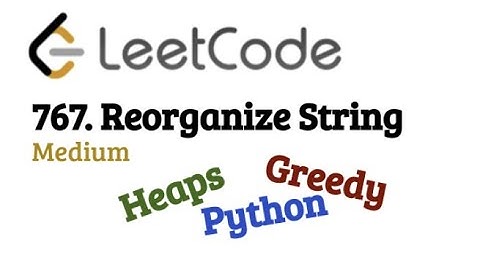 Leetcode 767 Reorganize String | Python