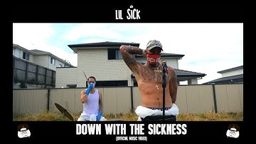Lil Sick - Down With The Sickness (Official Music Video)