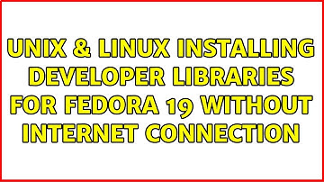 Unix & Linux: Installing developer libraries for Fedora 19 without internet connection