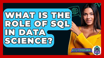 What Is the Role of SQL in Data Science? - Next LVL Programming