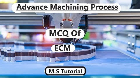 Advance machining process (MCQ) !! RGPV !! Unit-2 !! ECM by M.S Tutorial