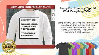 Funny Dad Company Type Of Work Everything T-Shirt