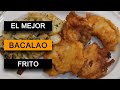 BACALAO FRITO REBOZADO DORADO Y MUY CRUJIENTE