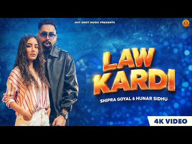Law Kardi (4K Video) Hunar Sidhu | Shipra Goyal | Latest Punjabi songs 2026 | Trending Punjabi Song