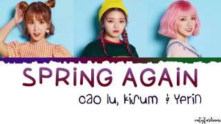 Cao Lu(차오루), Kisum(키썸), Yerin(예린) - Spring again(왜 또 봄이야) Lyrics [Color Coded_Han_Rom_Eng]