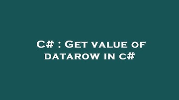 C# : Get value of datarow in c#