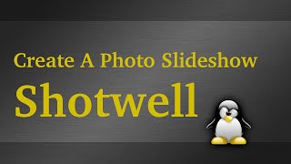 How To Create A Photo Slideshow In Linux Using Shotwell