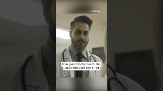 Immigrant Doctor Saves The Racist Who Had Him Fired