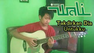 Wali Band - Takdirkan Dia Untukku || Fingerstyle Cover