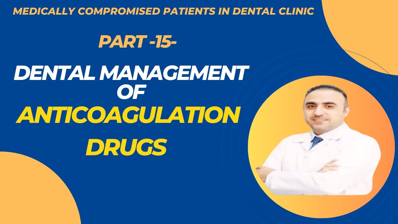 15- تدبير الأدوية المسيلة للدم في عيادة الاسنان - Dental Management of Anticoagulation Drugs