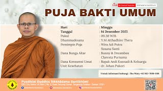 PUJA BAKTI UMUM | MINGGU, 14 DESEMBER 2025 | DHAMMADESANA : Y.M ATTHADHIRO THERA