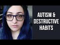 Autism & Destructive Habits
