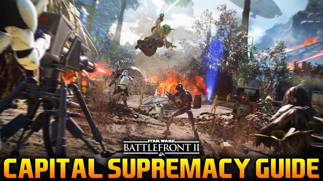 KASHYYYK CAPITAL SUPREMACY GAMEPLAY GUIDE: Star Wars Battlefront 2 ...