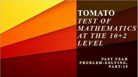 ISI BStat/BMath MSQMS MMATH MSTAT MTECH MMA on TOMATO PAST YEAR PROBLEM-SOLVING, PART-10.
