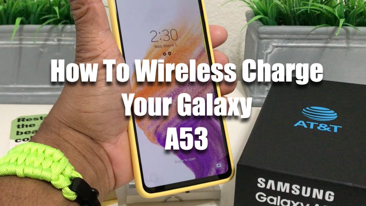 Samsung Galaxy A53 5g Wireless Charging How To Wireless Charge Your Galaxy A53 - YouTube