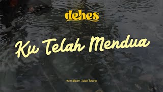 Dehes - Ku Telah Mendua (official video lyric) #dehes