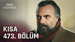 EDHO Efsanesi | Kısa 473. Bölüm