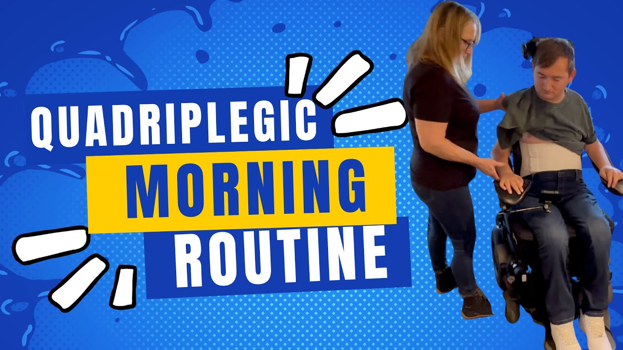 QUADRIPLEGIC MORNING ROUTINE!