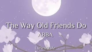 Video thumbnail of "ABBA - The Way Old Friends Do (Lyrics)"