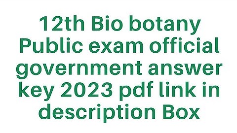 12th Bio Botany Public exam official government answer key 2023 pdf link in description Box