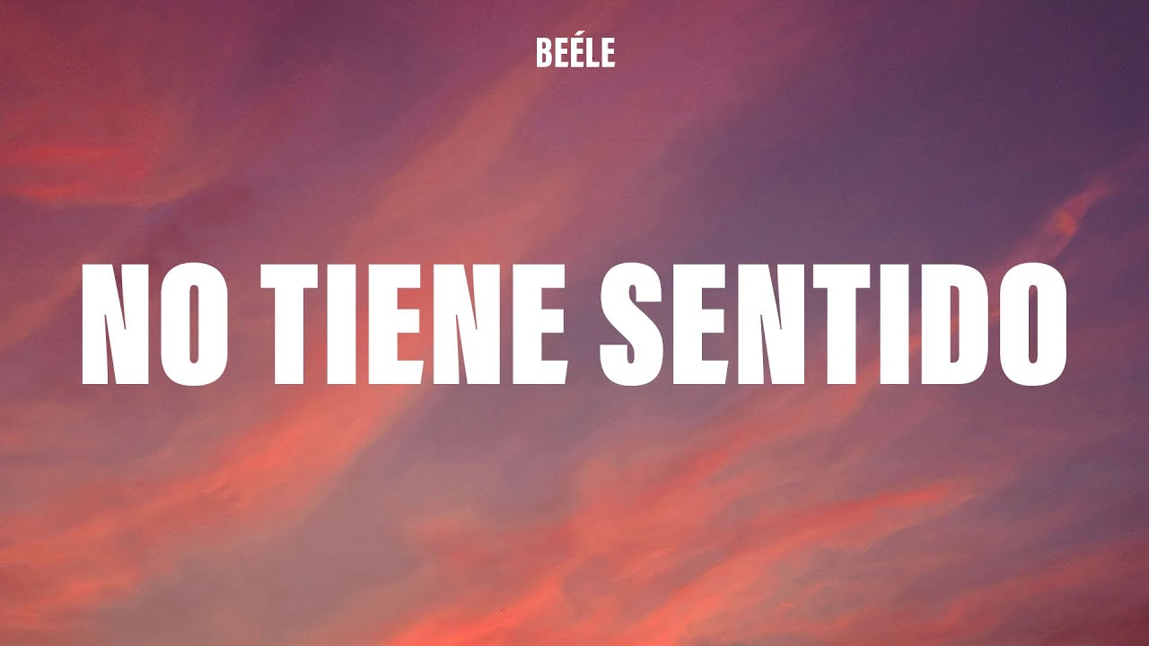 Beéle - no tiene sentido (Letra/Lyrics)