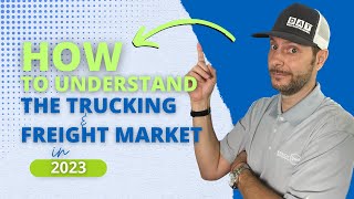 How to Understand the Trucking and Freight Market Cycle in 2023