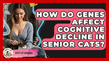 How Do Genes Affect Cognitive Decline In Senior Cats? - Happy Cat Handbook