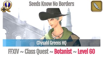 FFXIV Botanist Quest Level 60 ~ Heavensward ~ Seeds Know No Borders (Chysahl Greens HQ)